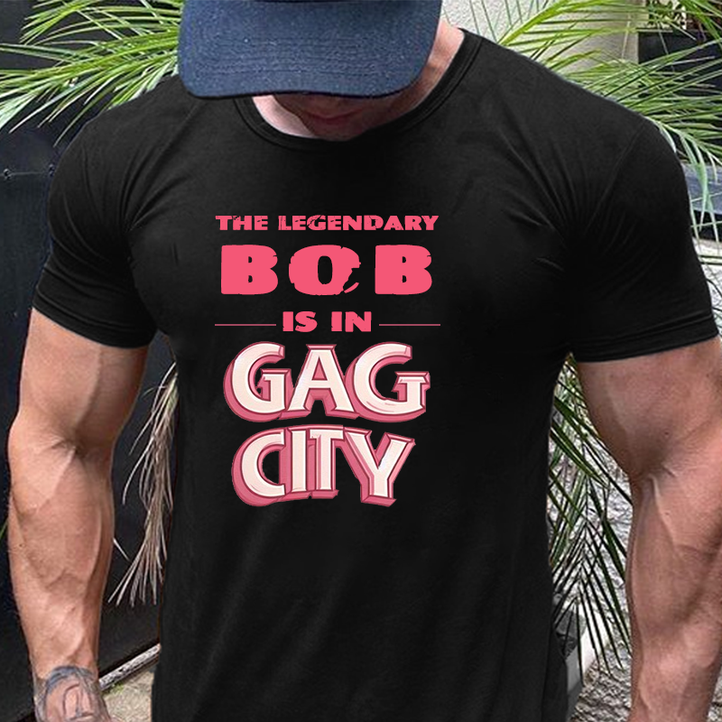 The Legendary BOB Is in Gag City T-shirt ctolen