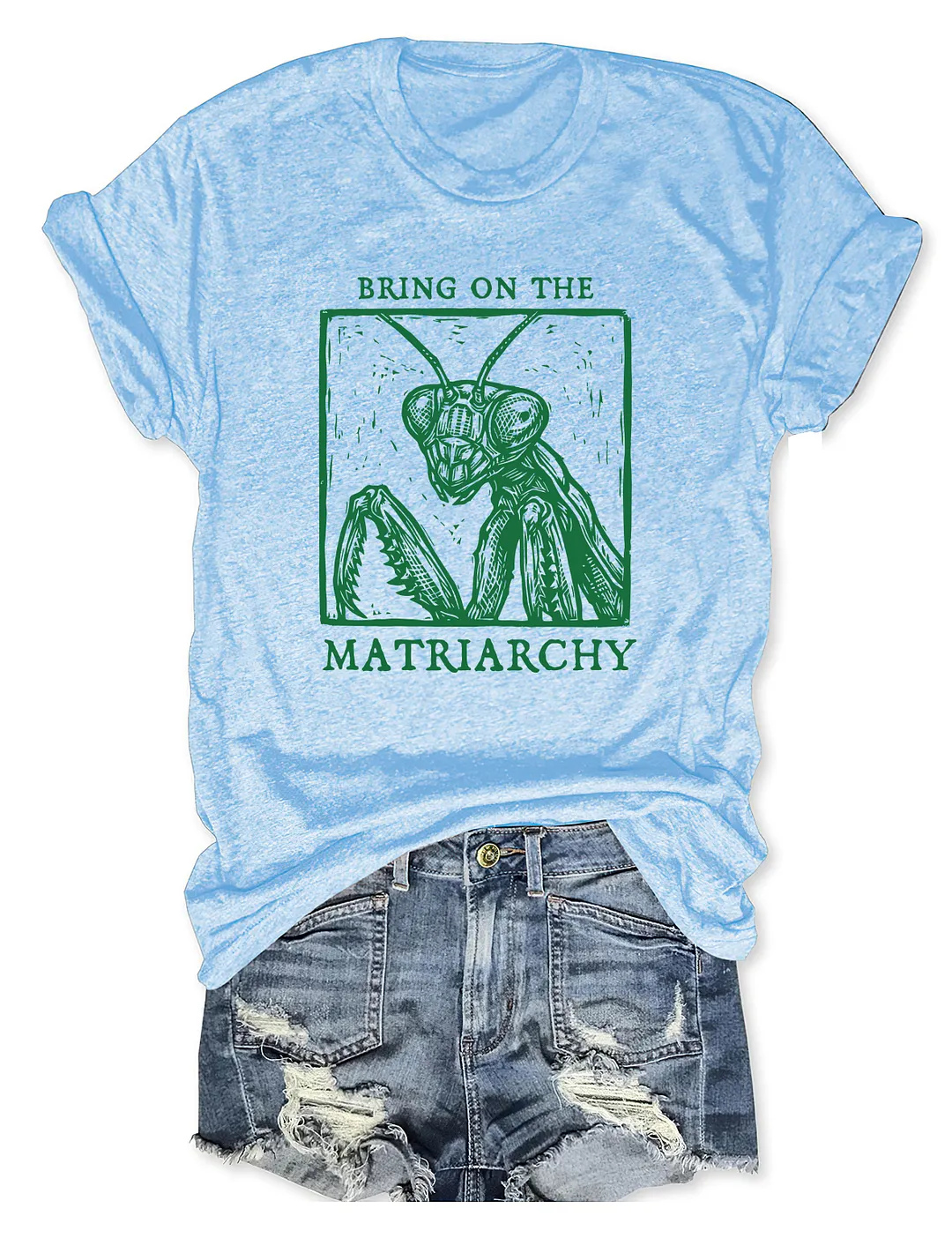 Bring On The Matriarchy T-shirt