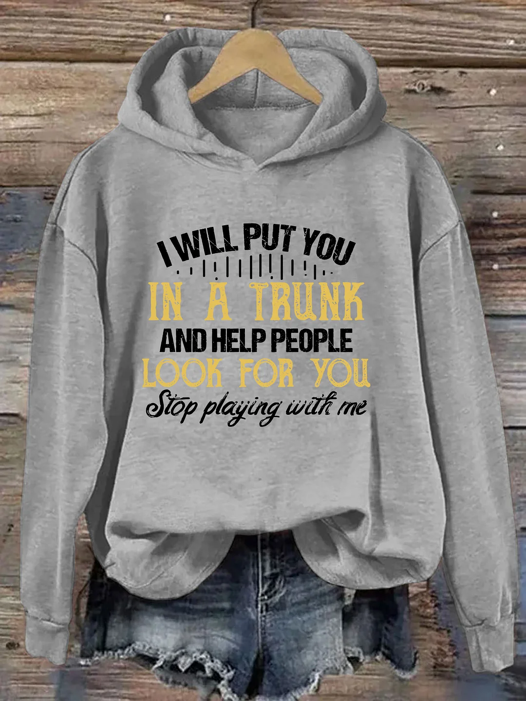 I Will Put You In A Trunk And Help People Look For You Hoodie