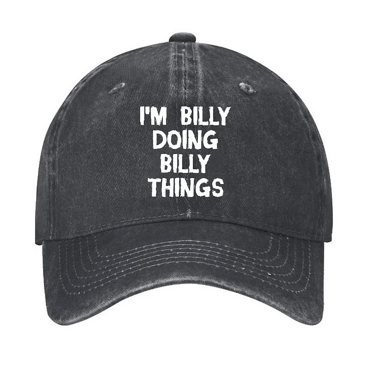 I'M Billy Doing Billy Things Funny Custom Hat