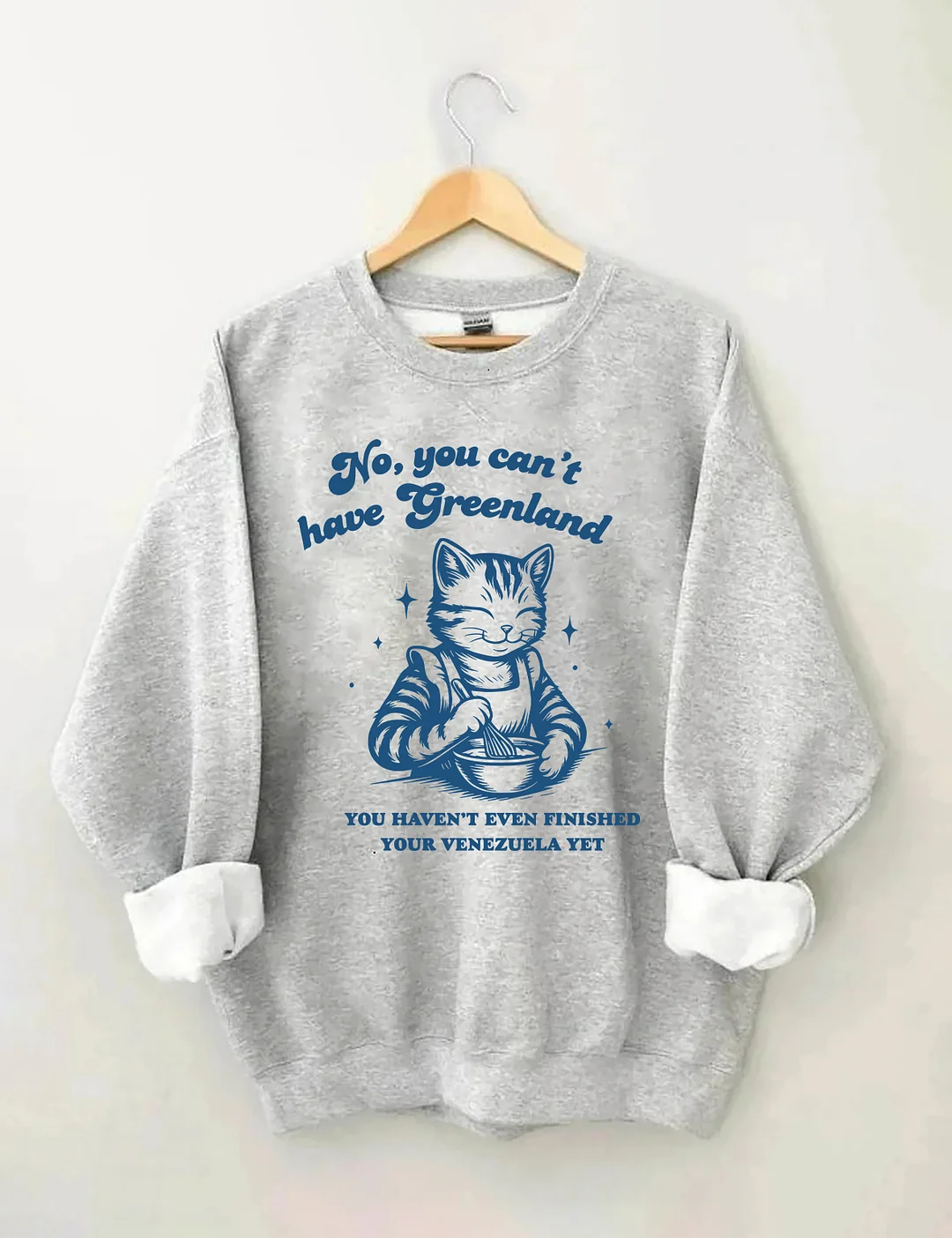 No You Can't Have Greenland Sweatshirt