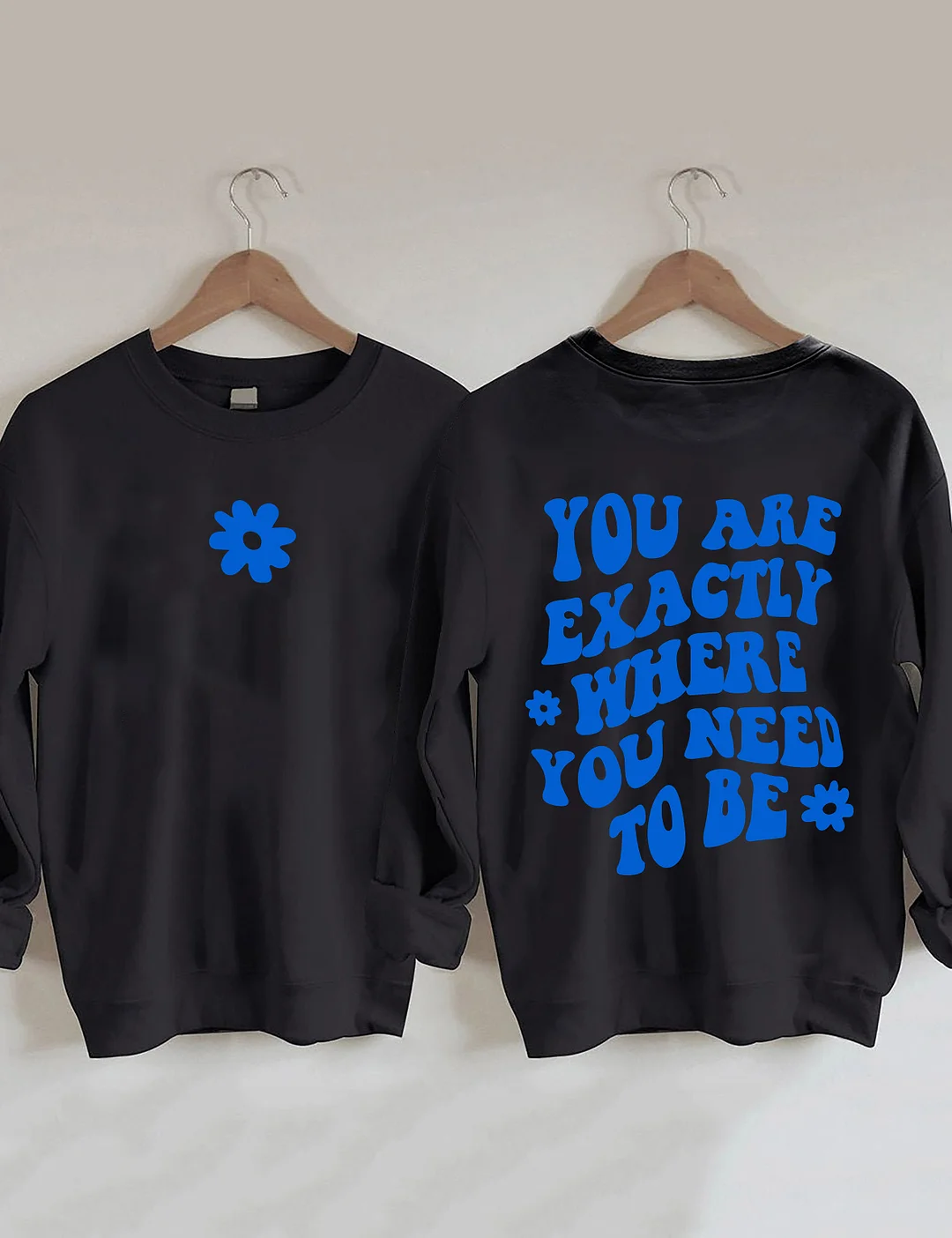 You Are Exactly Where You Need To Be Sweatshirt