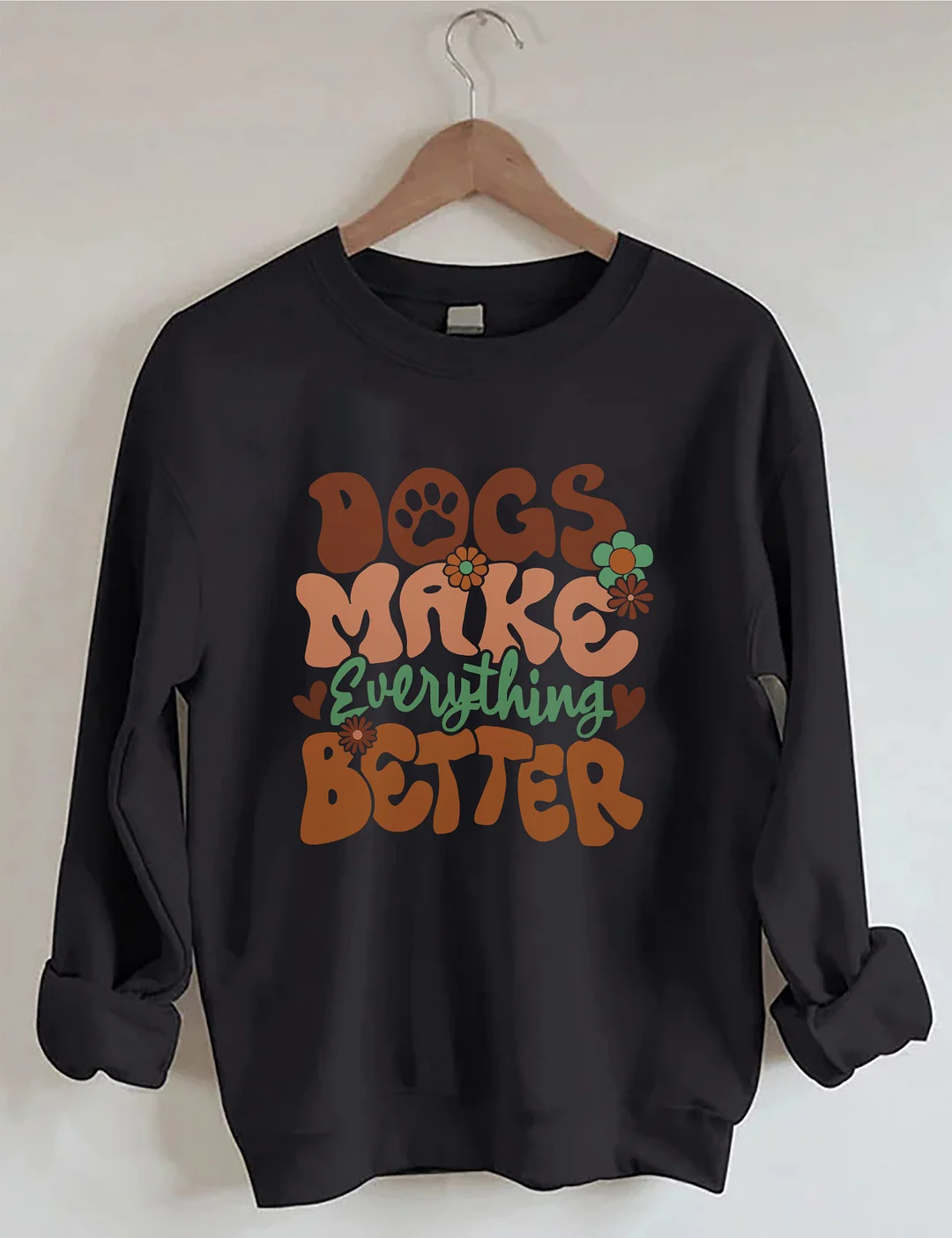 Dogs Make Everything Better Sweatshirt