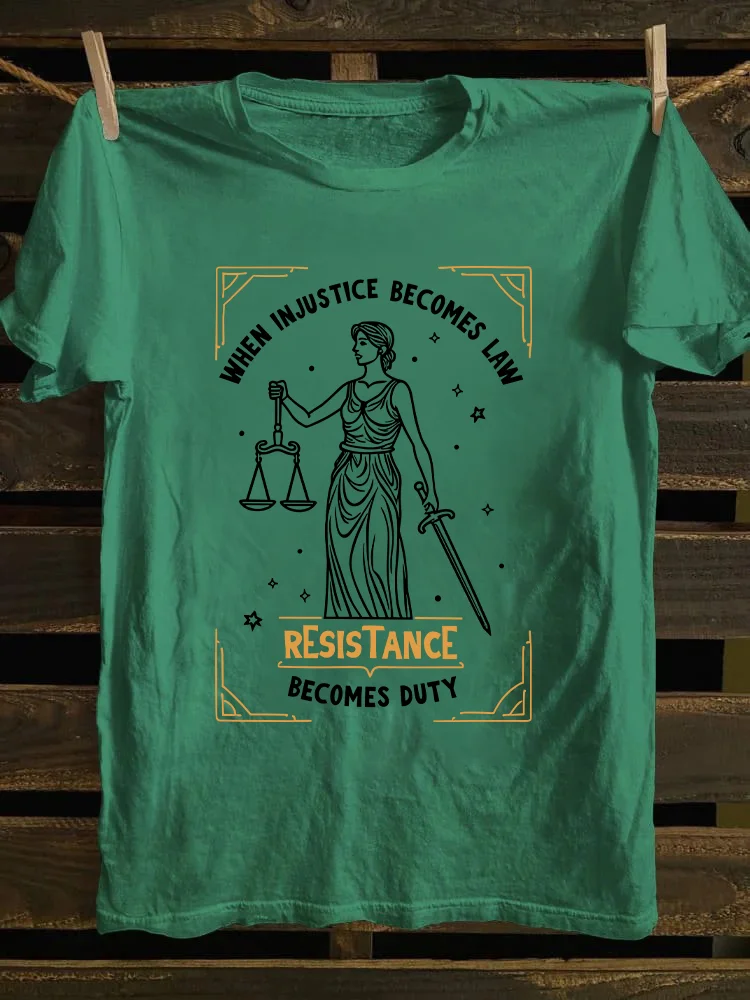When Injustice Becomes Law Resistance Becomes Duty T-shirt