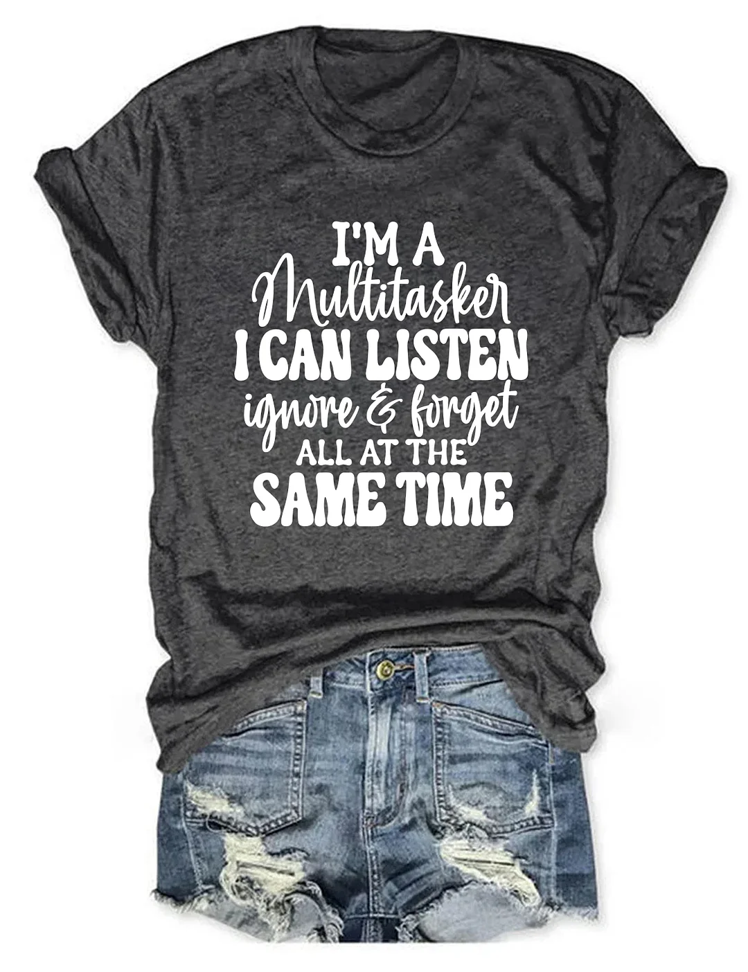 I'm A Multitasker I Can Listen Ignore And Forget T-shirt