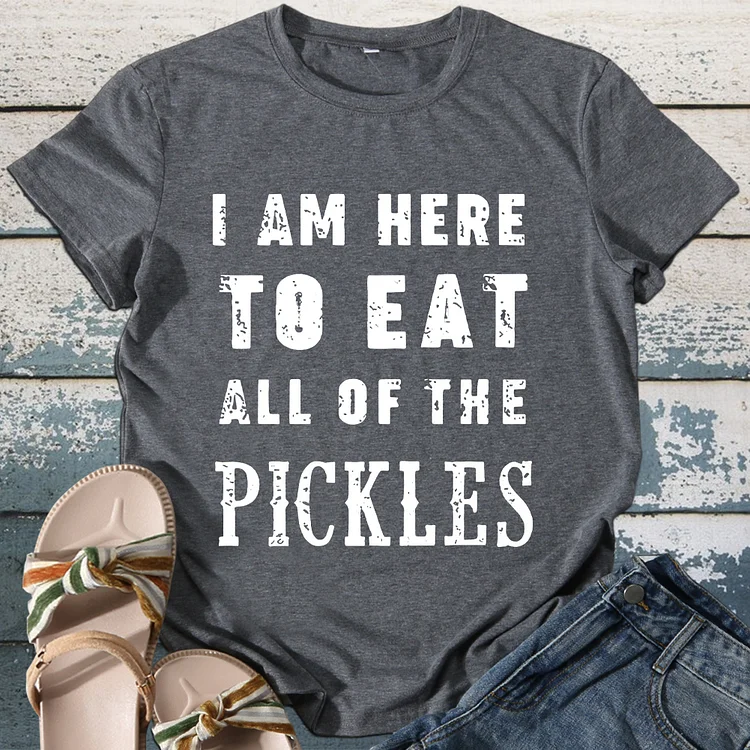 I am Here to Eat All Of The Pickles T-shirt - BSTCPA2000CP