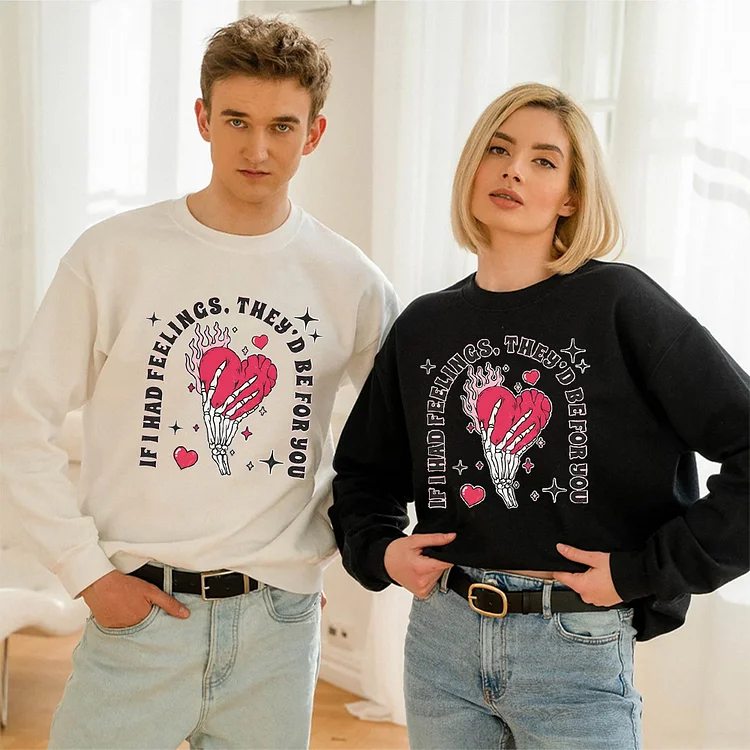If I Had Feelings They'd Be For You Sweatshirt, Valentine Skeleton With Heart Hoodie, Valentines Day Gift, Couple Shirt, Gifts For Valentine