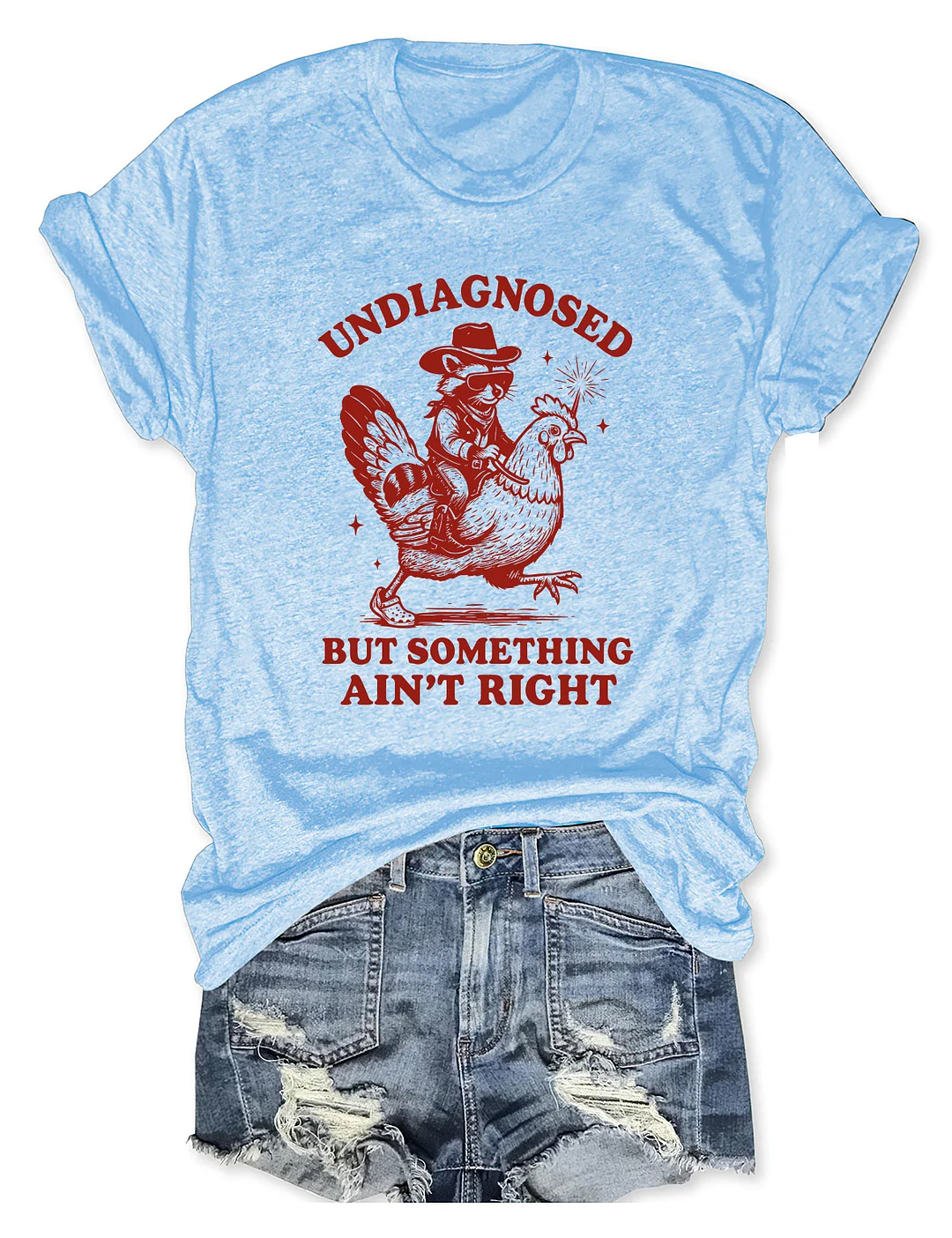 Undiagnosed But Something Ain&rsquo;t Right T-shirt