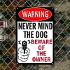 Warning Never Mind The Dog Beware Of The Owner - Metal Tin Signs(8*12Inch/12*16Inch) - Animal