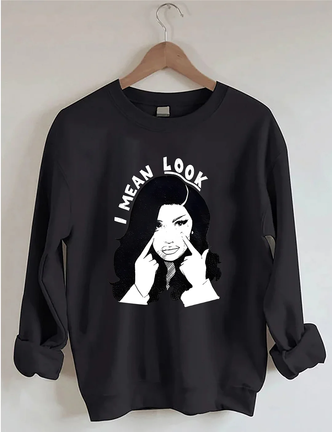 I Mean Look Sweatshirt