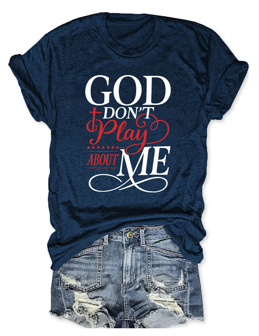 God Don't Play About Me T-shirt