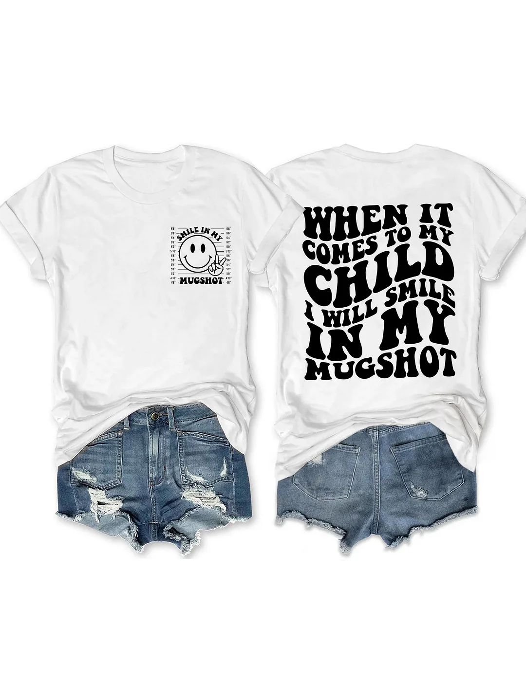 When It Comes To My Child I Will Smile In My Mugshot T-Shirt
