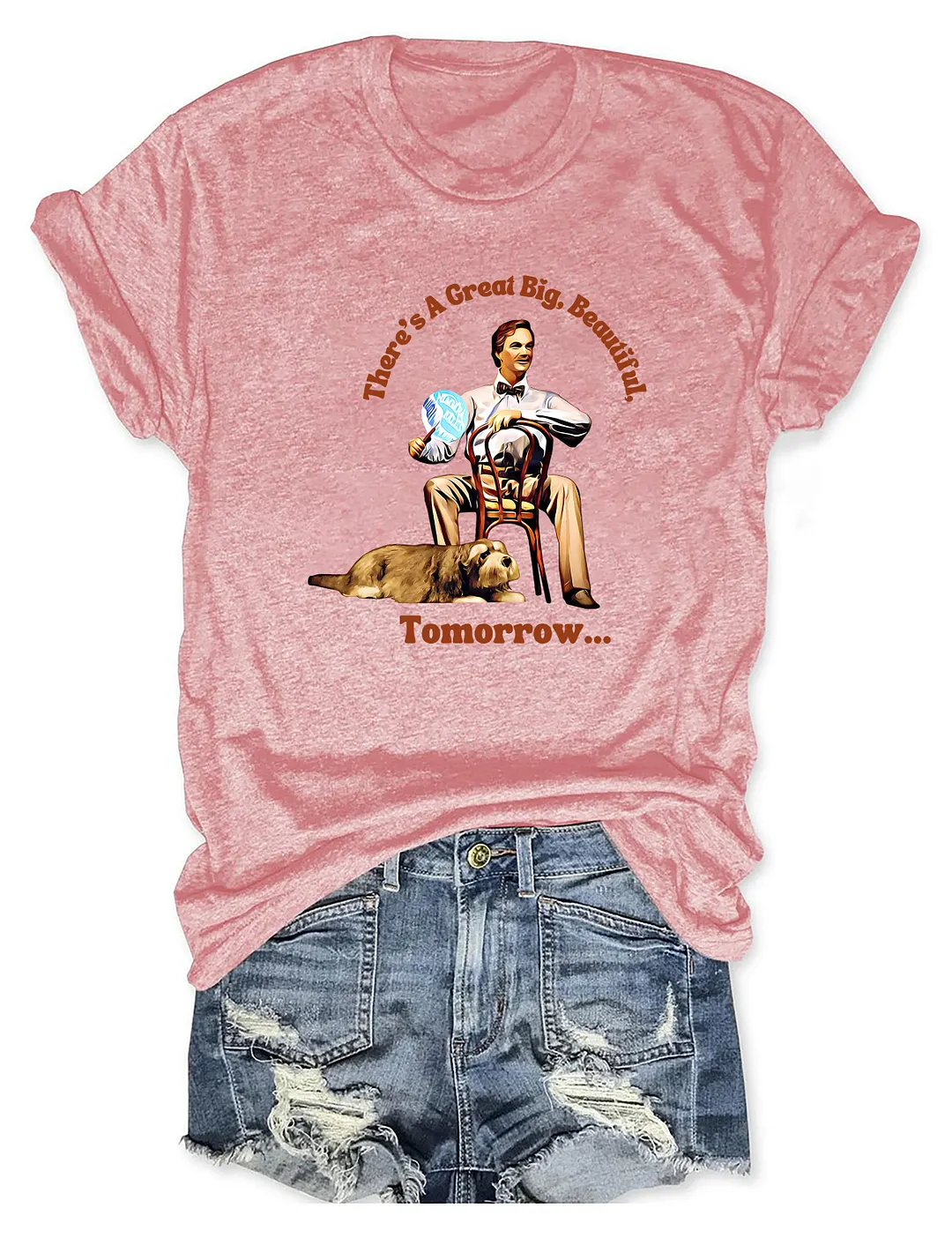 There's A Great Big Beautiful Tomorrow T-shirt
