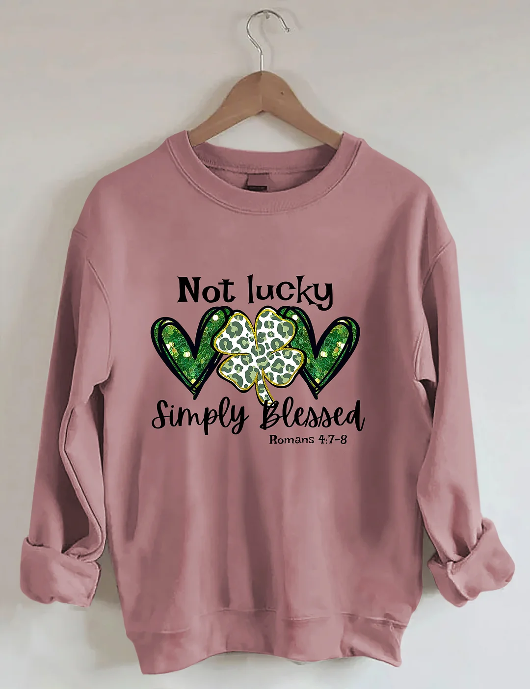 Not Lucky Just Blessed St Patrick&rsquo;s Day Sweatshirt 