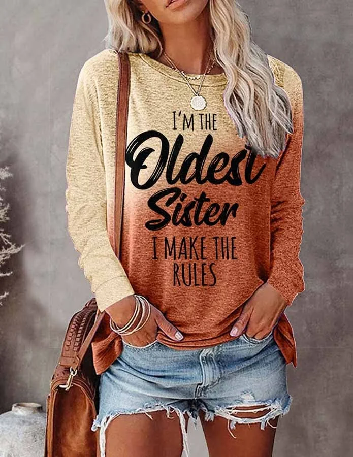 Women's I'm The Oldest Sister , I Make The Rules Gradient Letter Print T-shirt