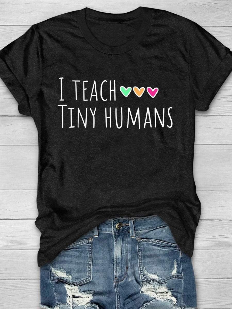 I Teach Tiny Humans Print Short Sleeve T-shirt