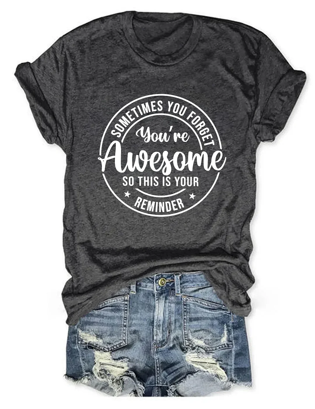 Sometimes You Forget You Are Awesome So This Is Your Reminder Shirt