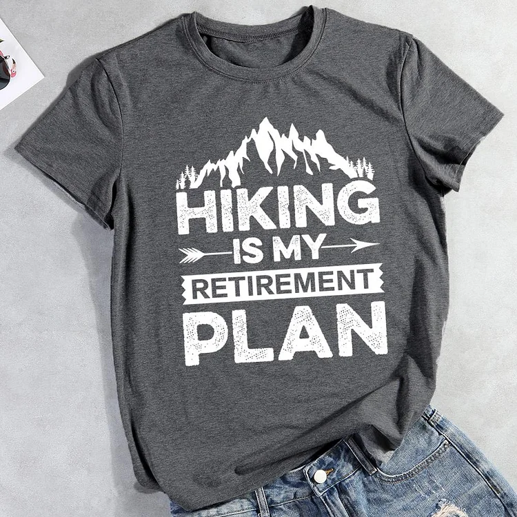 Hiking is my retirement plan T-shirt Tee -012193