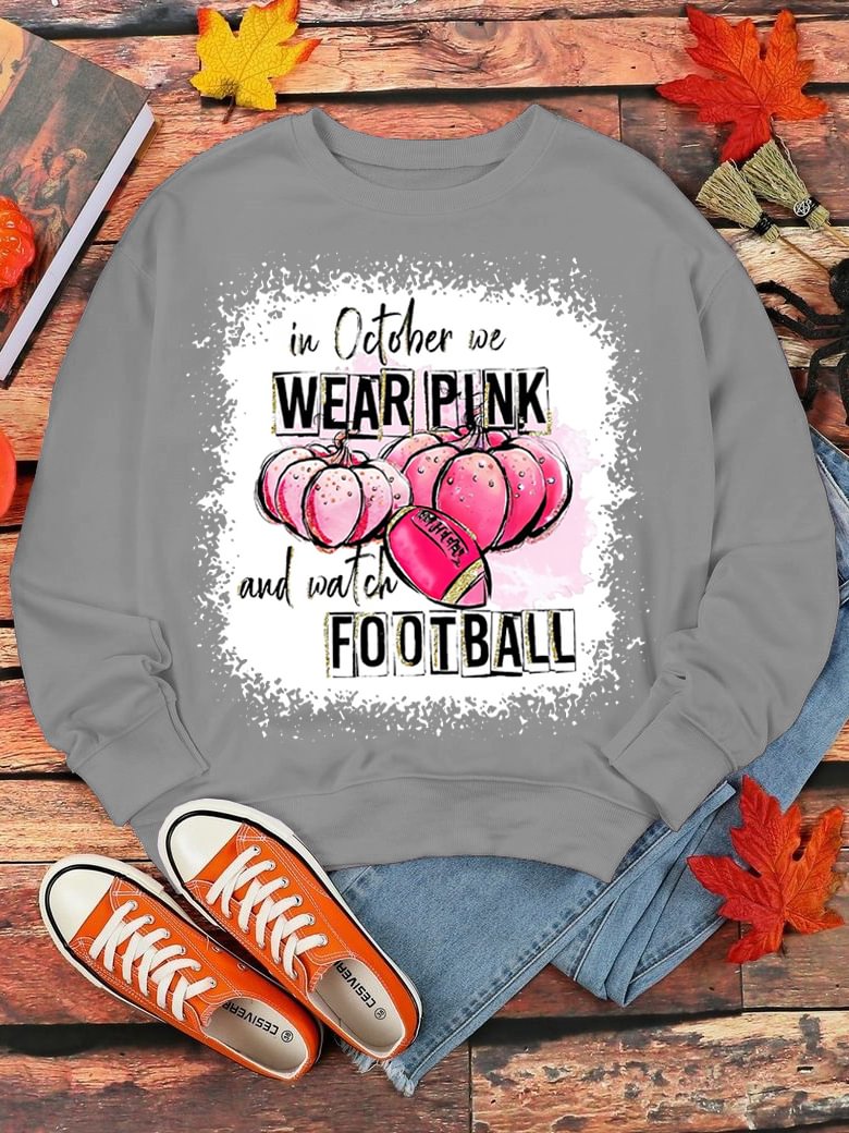 Women In October We Wear Pink And Watch Football Print Long Sleeve Sweatshirt