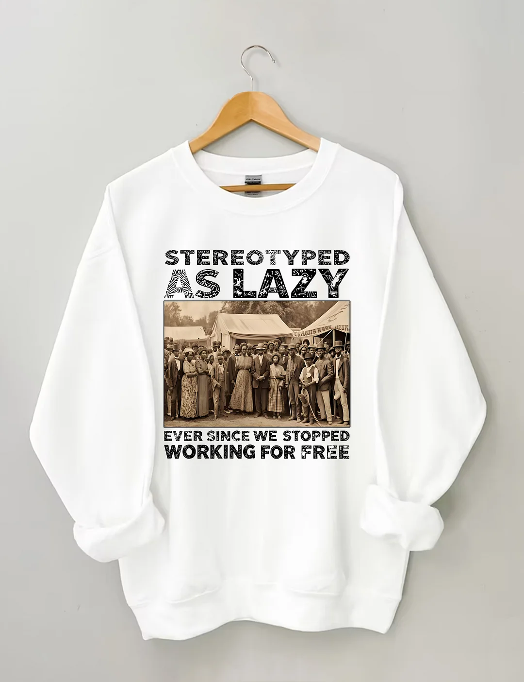 Stereotyped As Lazy Sweatshirt