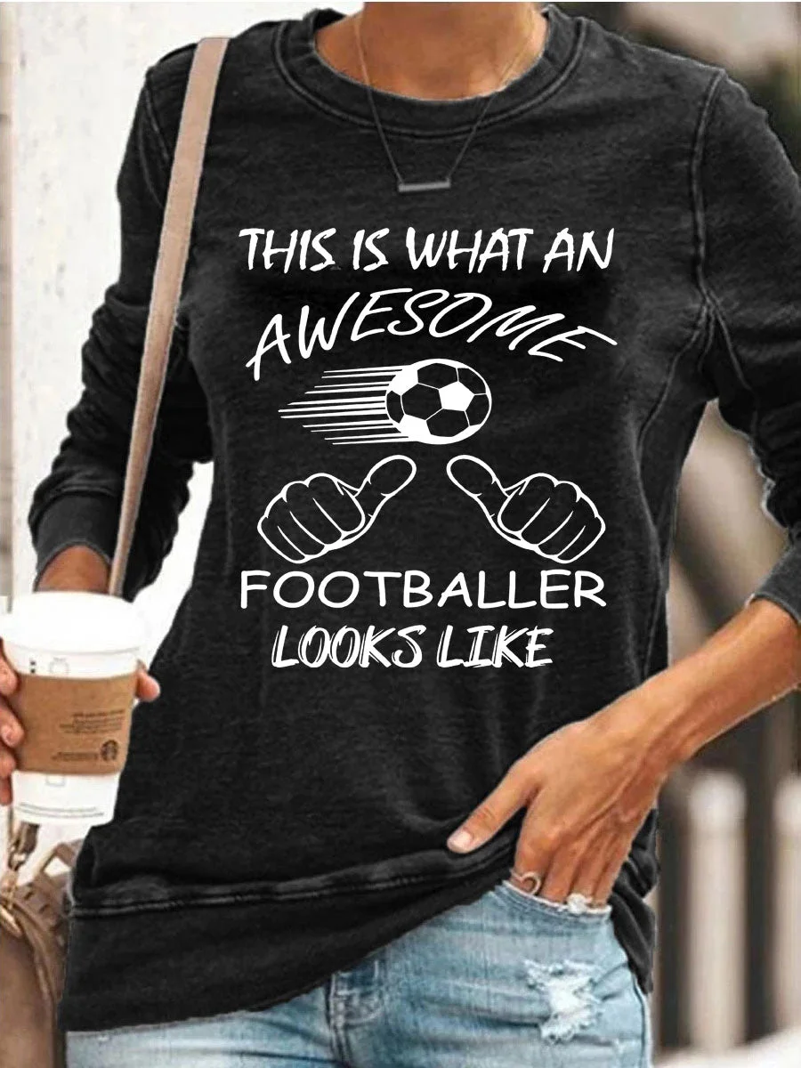 This Is What An Awesome Footballer Looks Like Sweatshirt