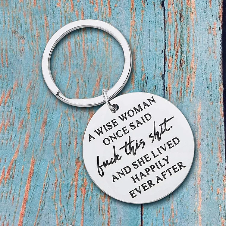 A Wise Woman Once Said Keychain Funny Gifts for Her