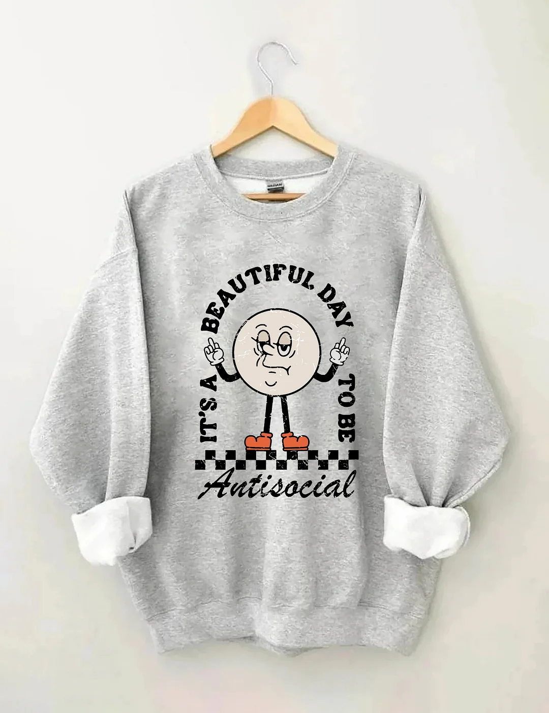 It’s A Beautiful Day To Be Antisocial Sweatshirt