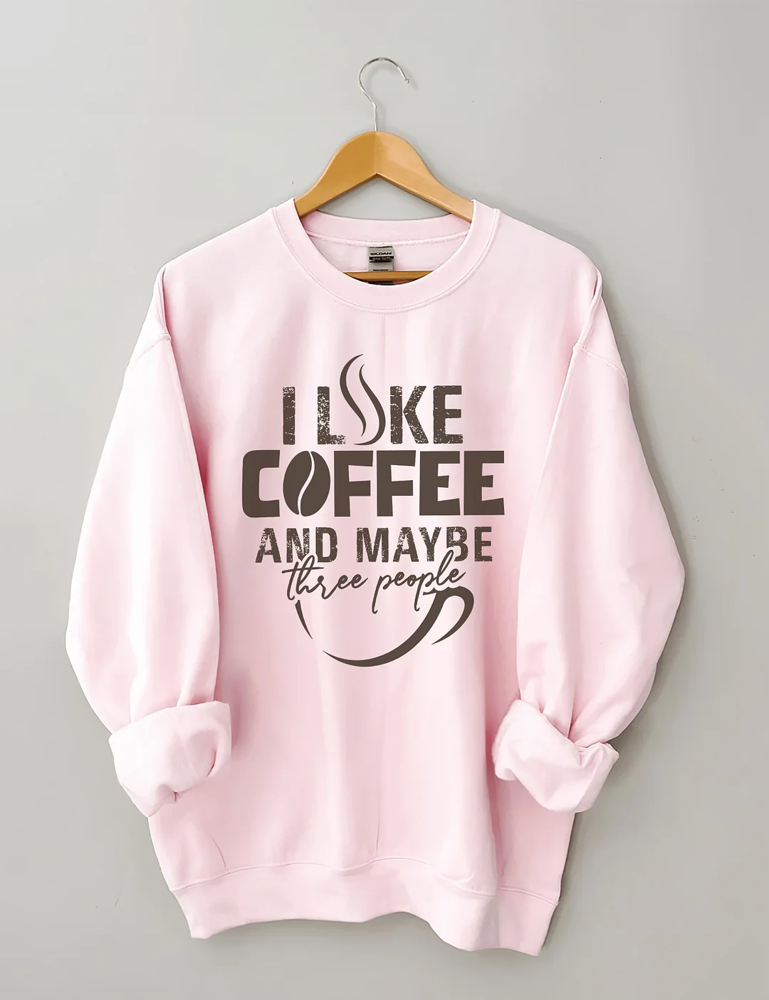 I like Coffee And Maybe Sweatshirt