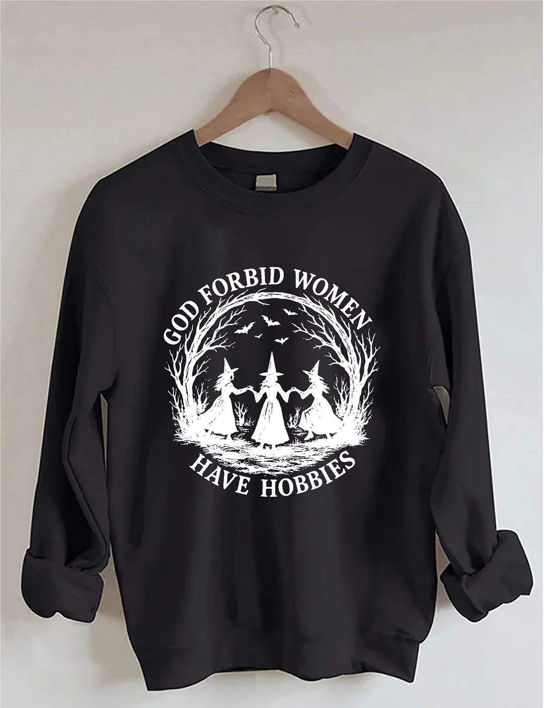 God Forbid Women Have Hobbies Sweatshirt