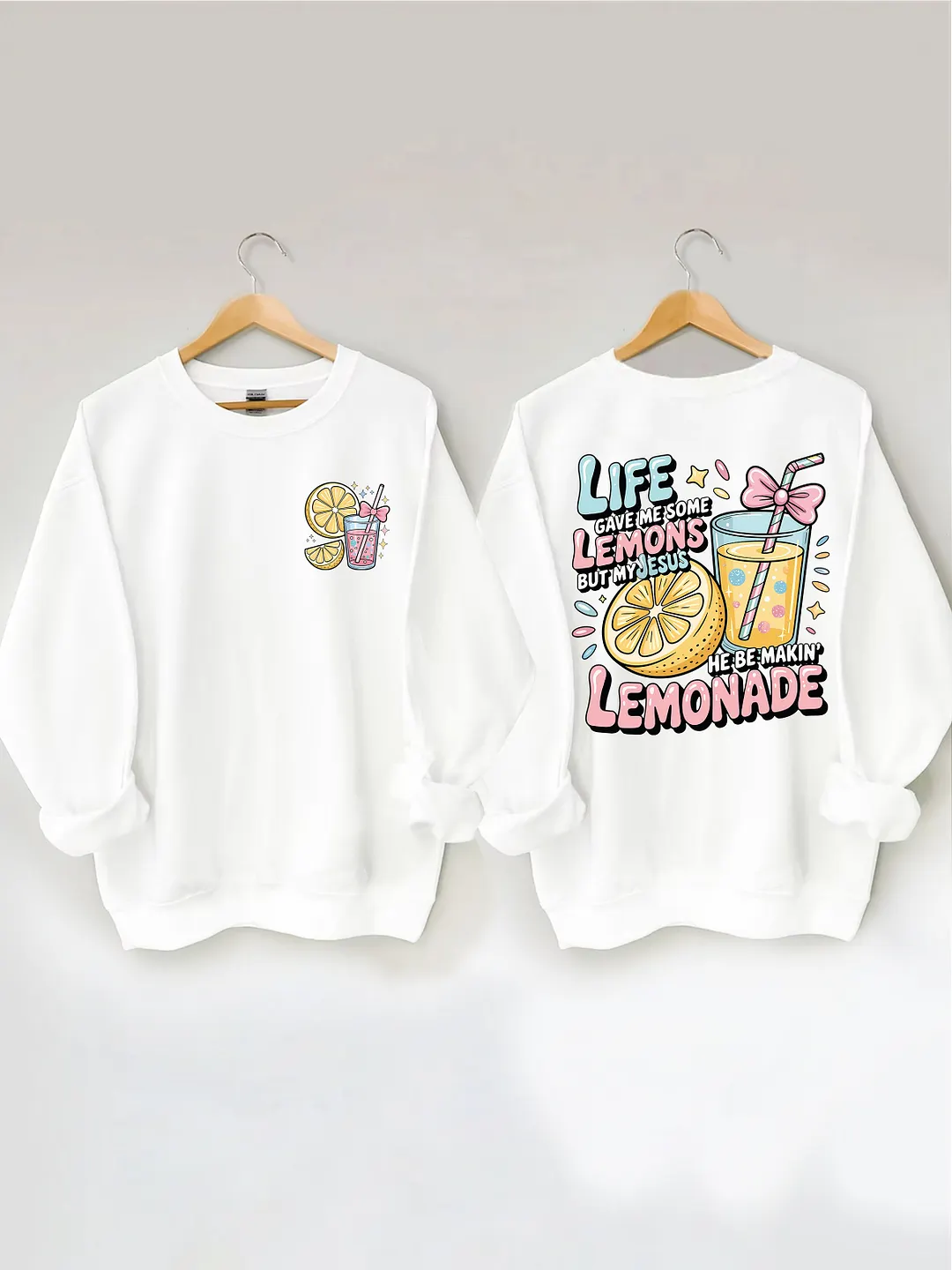 Life Gave Me Some Lemons But My Jesus He Be Makin' Lemonade Sweatshirt