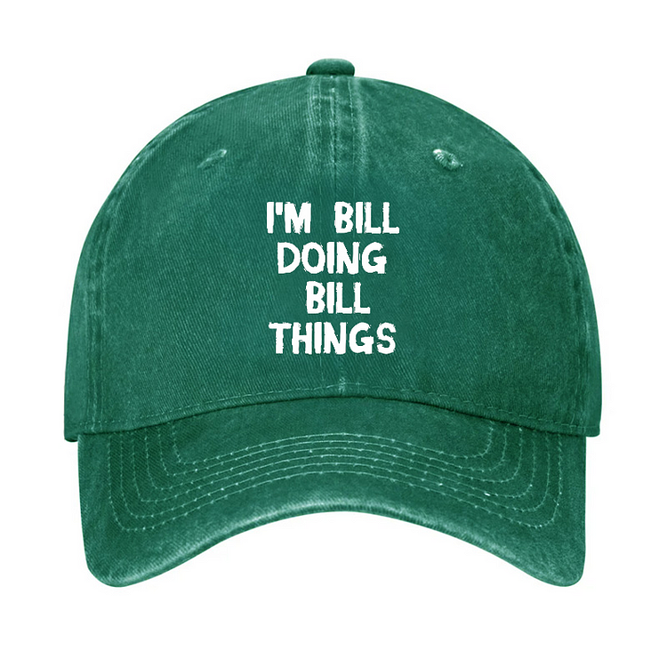 I'M Bill Doing Bill Things Hat