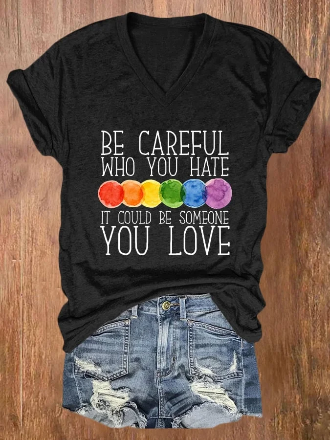 Women's Be Careful Who You Hate It Could Be Someone You Love Print Casual T-shirt socialshop
