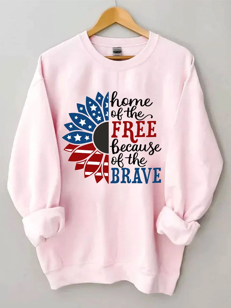 Home Of The Free Because Of The Brave Sweatshirt