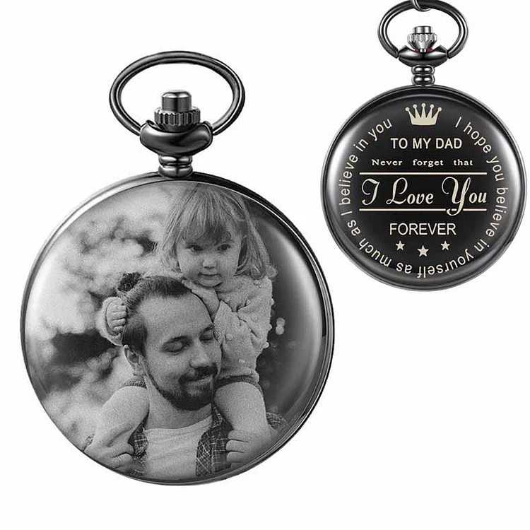 To My Dad Photo Pocket Watch "I Love You Forever"