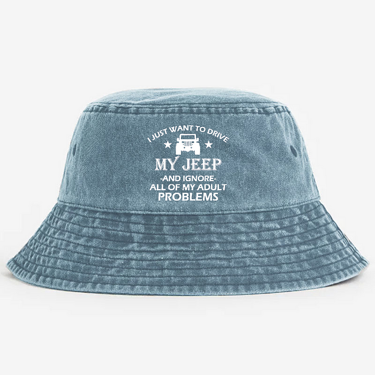 I Just Want To Drive My Jeep And Ignore All Of My Adult Problems  Bucket Hat