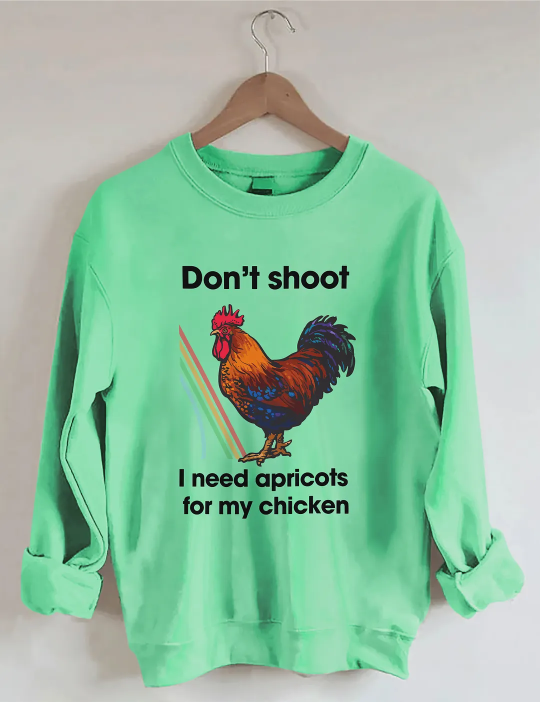 Don't Shoot I Need Apricots For My Chicken Sweatshirt