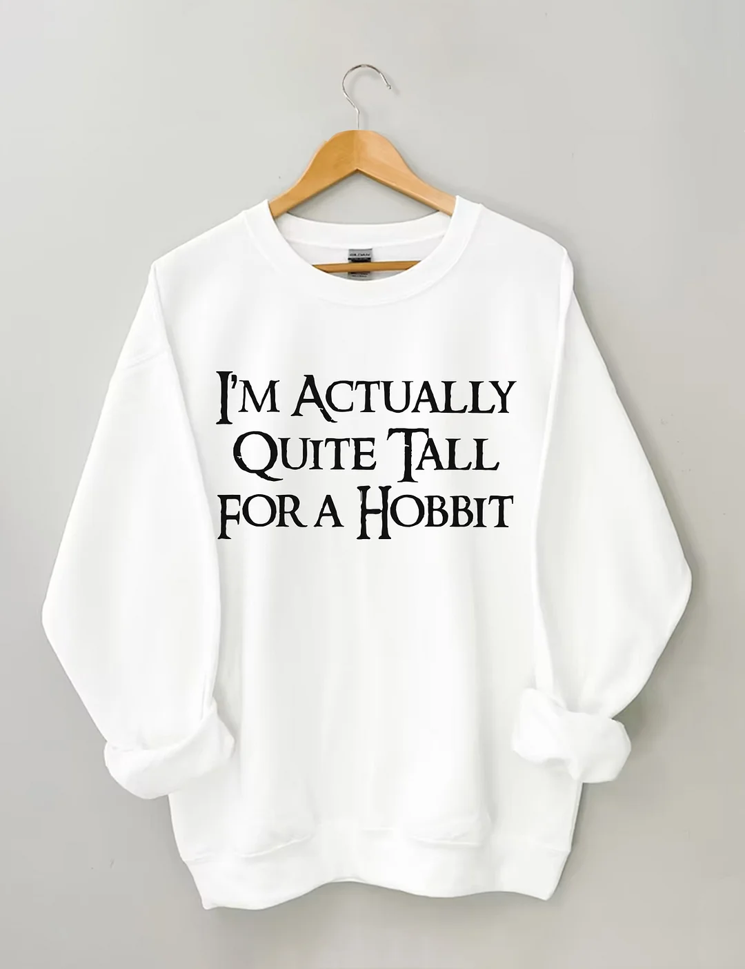 I'm Actually Quite Tall for a Hobbit Sweatshirt