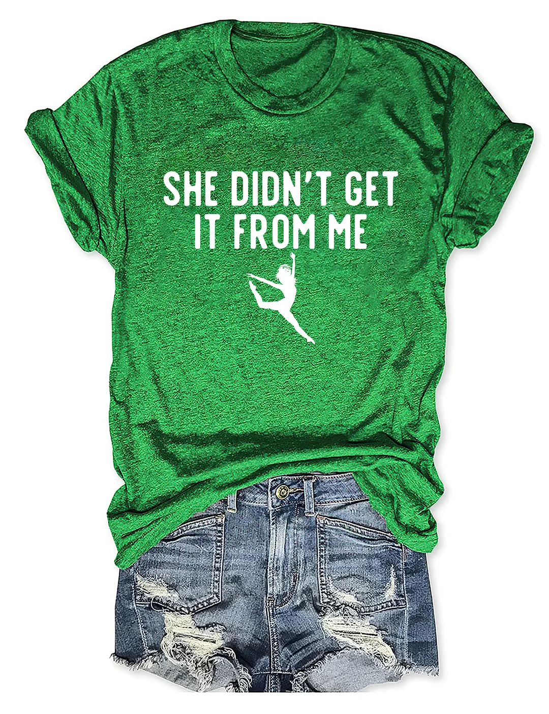 She Didn't Get It From Me Funny Dance Mom T-shirt