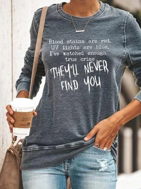 They'll Never Find You Sweatshirt