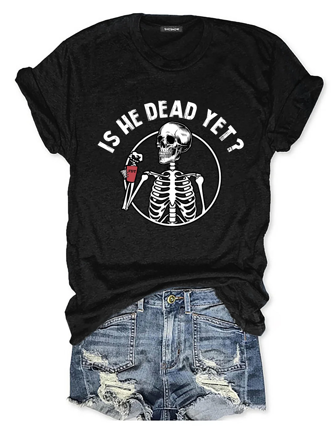 Is He Dead Yet T-shirt