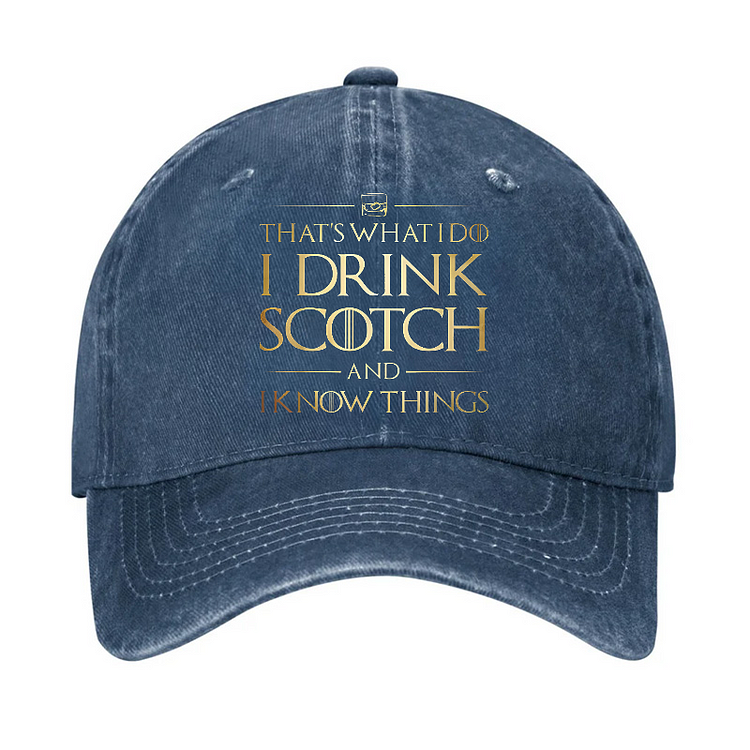 That's What I Do I Drink Scotch And I Know Things Hat