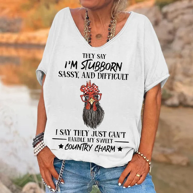 They Say I'm Stubborn Sassy, And Difficult Print Women's T-shirt socialshop