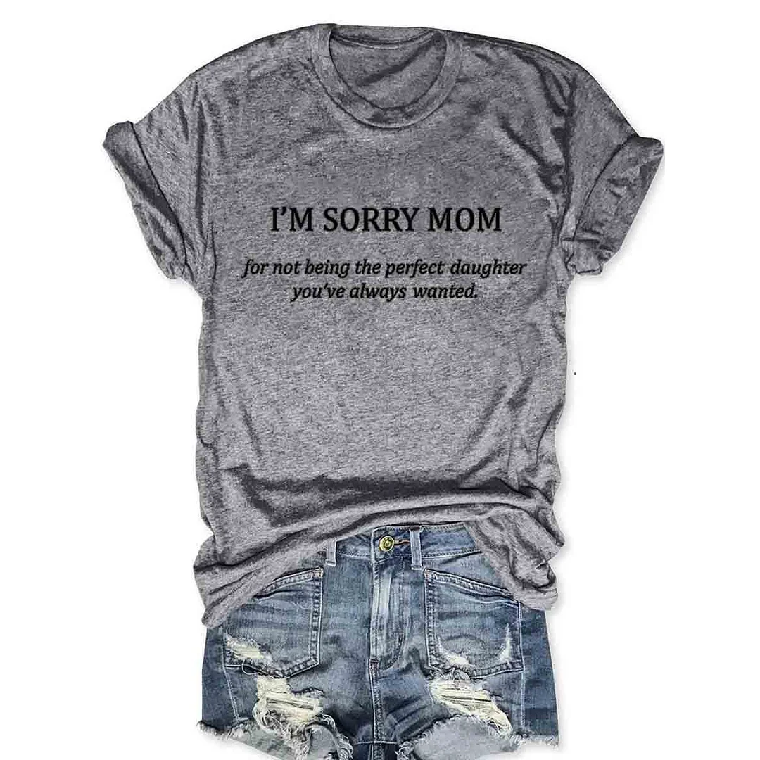 Sorry Mom Print Casual T-Shirt