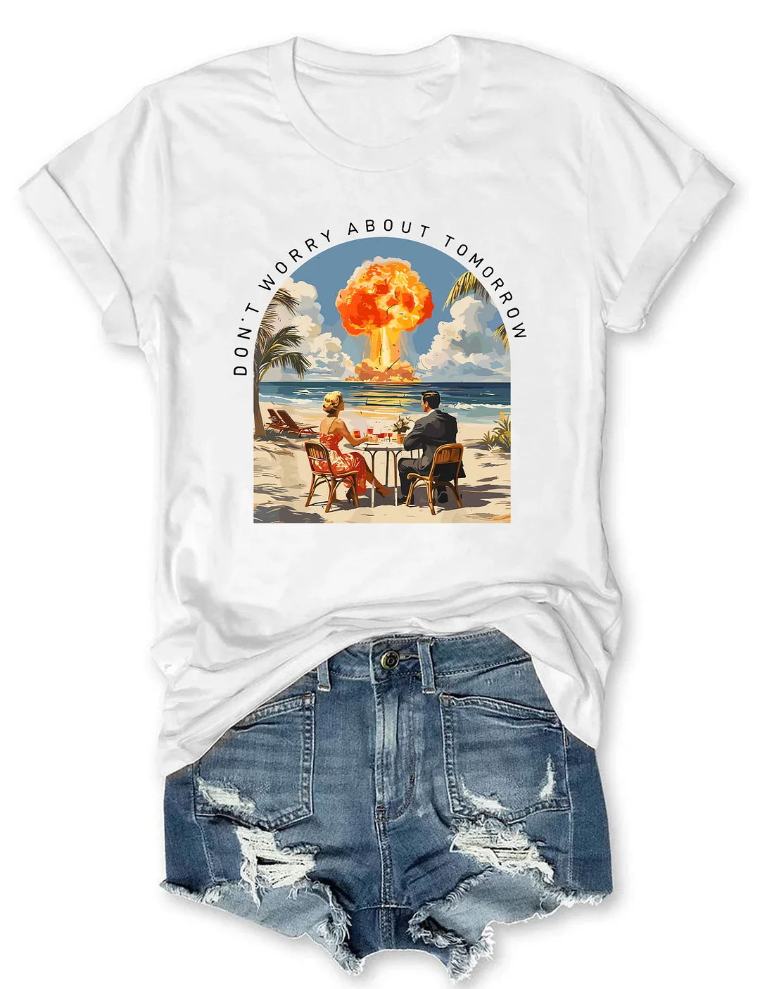 Don't Worry About Tomorrow T-shirt