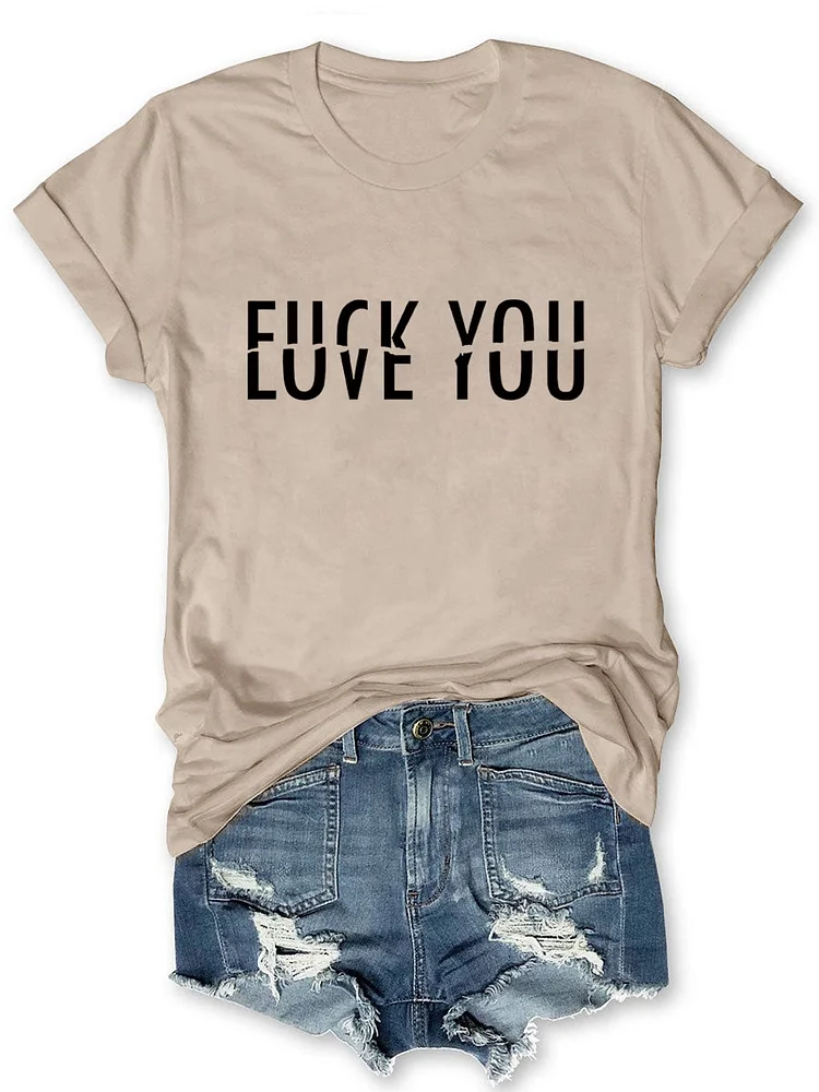 F ck You Love You T-shirt