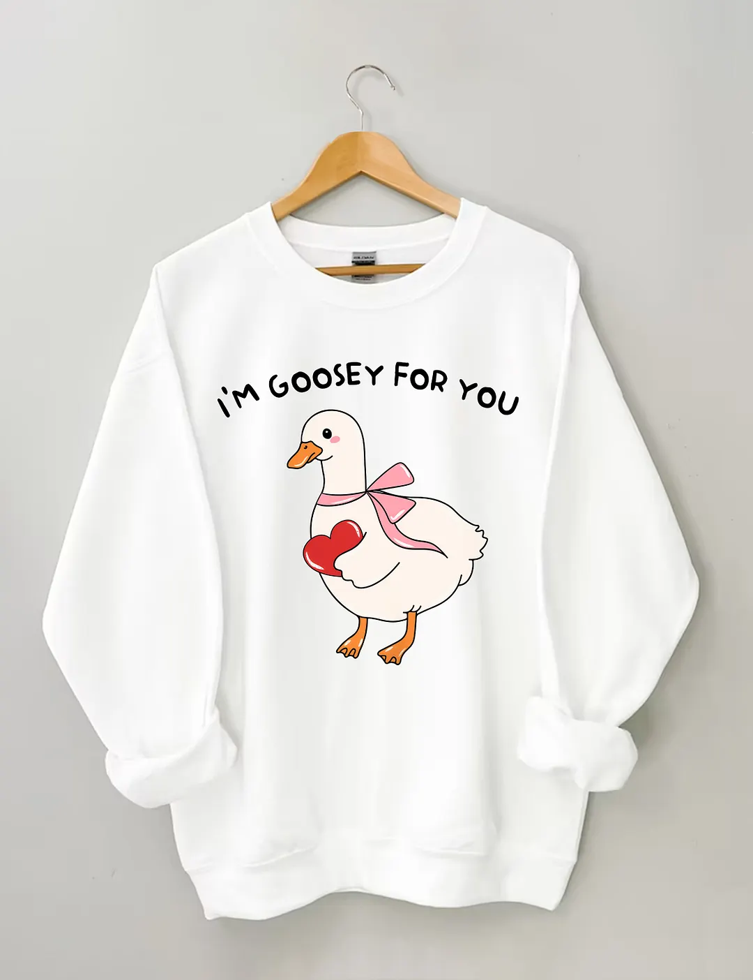 I'm Goosey For You Sweatshirt