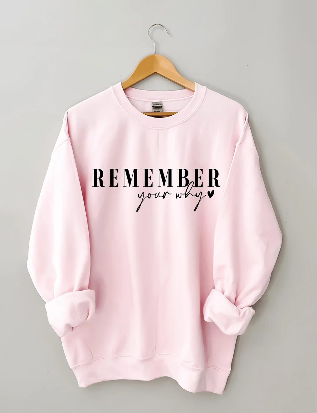 Remember Your Why Sweatshirt