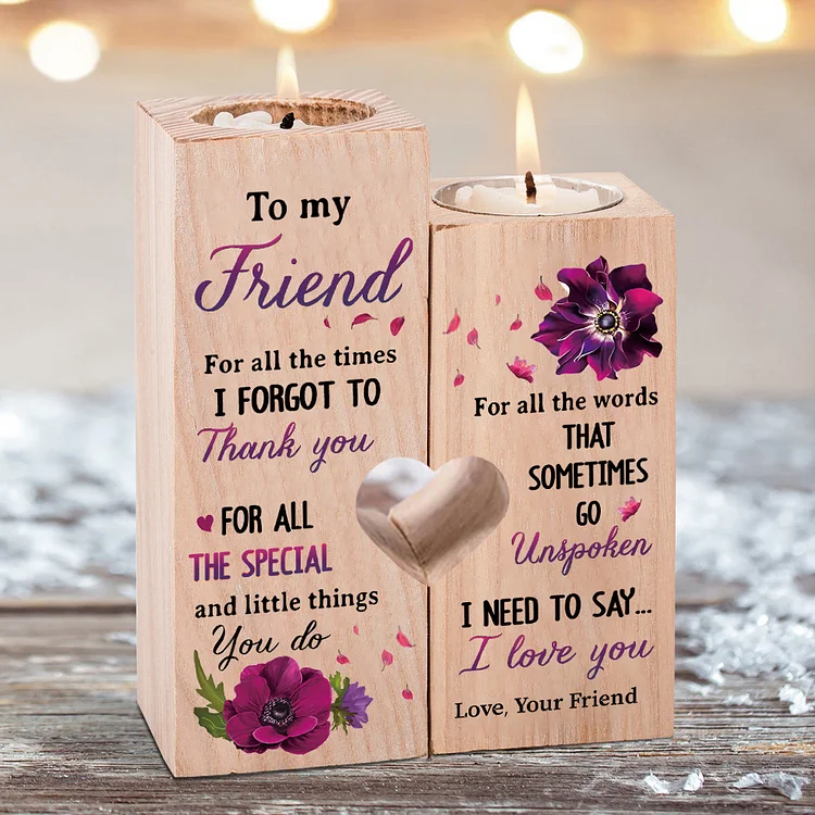 To My Friend Violet Flower Candle Holder "I Need To Say I Love You" Wooden Candlestick