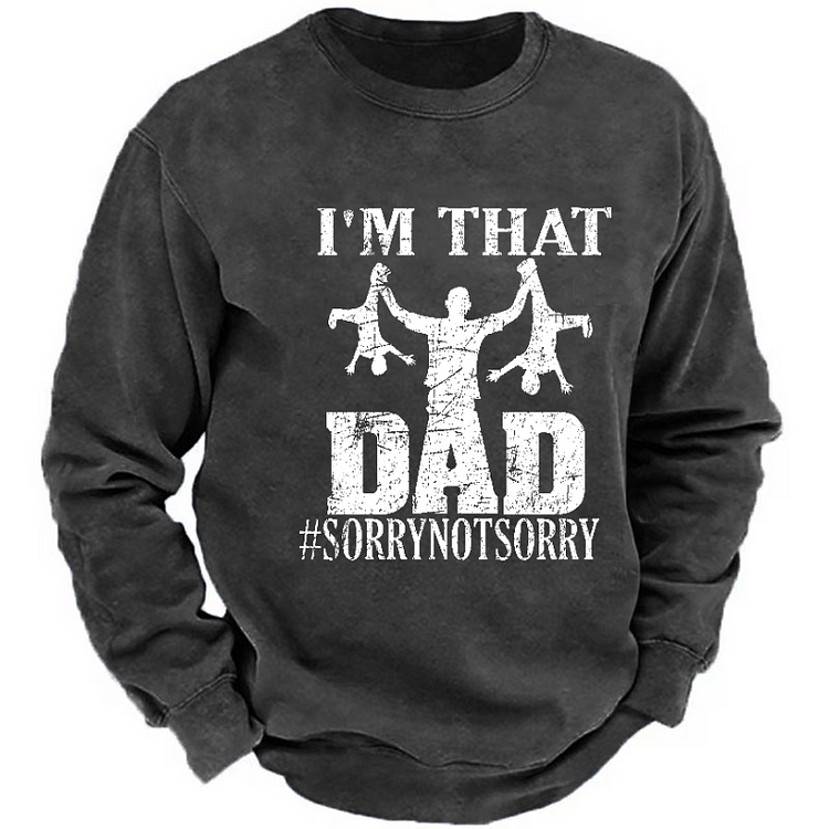 I'm That Dad #Sorrynotsorry Sweatshirt