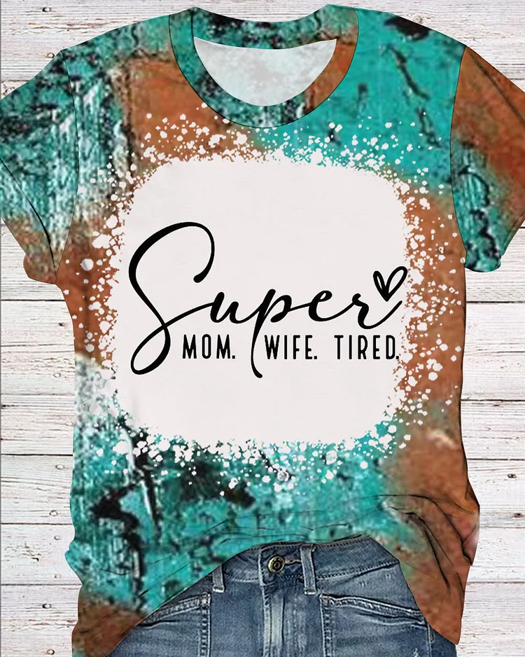 Super Mom Wife Tired Round Neck Short Sleeve T-shirt
